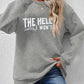 THE HELL I WON'T Round Neck Long Sleeve Sweatshirt