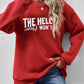 THE HELL I WON'T Round Neck Long Sleeve Sweatshirt