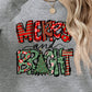 MERRY AND BRIGHT Long Sleeve Sweatshirt