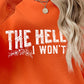 THE HELL I WON'T Round Neck Long Sleeve Sweatshirt