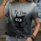 Plus Size IT'S FINE I'M FINE EVERYTHING IS FINE Round Neck T-Shirt