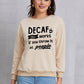 DECAF ONLY WORKS IF YOU THROW IT AT PEOPLE Round Neck Sweatshirt